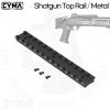 CYMA SHOTGUN TOP RAIL / METAL���ǿ� ž ���� - ��Ż�޸��� ������� �Ǿ� �־� ������ ��ܿ� ���� ������ 13���� ��īƼ�� �����Դϴ�.-���� : �˷�̴� C...